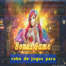 robo de jogos para ganhar dinheiro